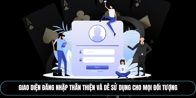 Giao diện đăng nhập thân thiện và dễ sử dụng cho mọi đối tượng