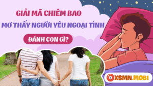 Nằm mơ thấy người yêu mình ngoại tình mua số gì dễ thắng cươc?