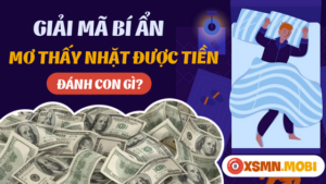Nên đánh số mấy khi nằm mơ thấy nhặt được tiền?